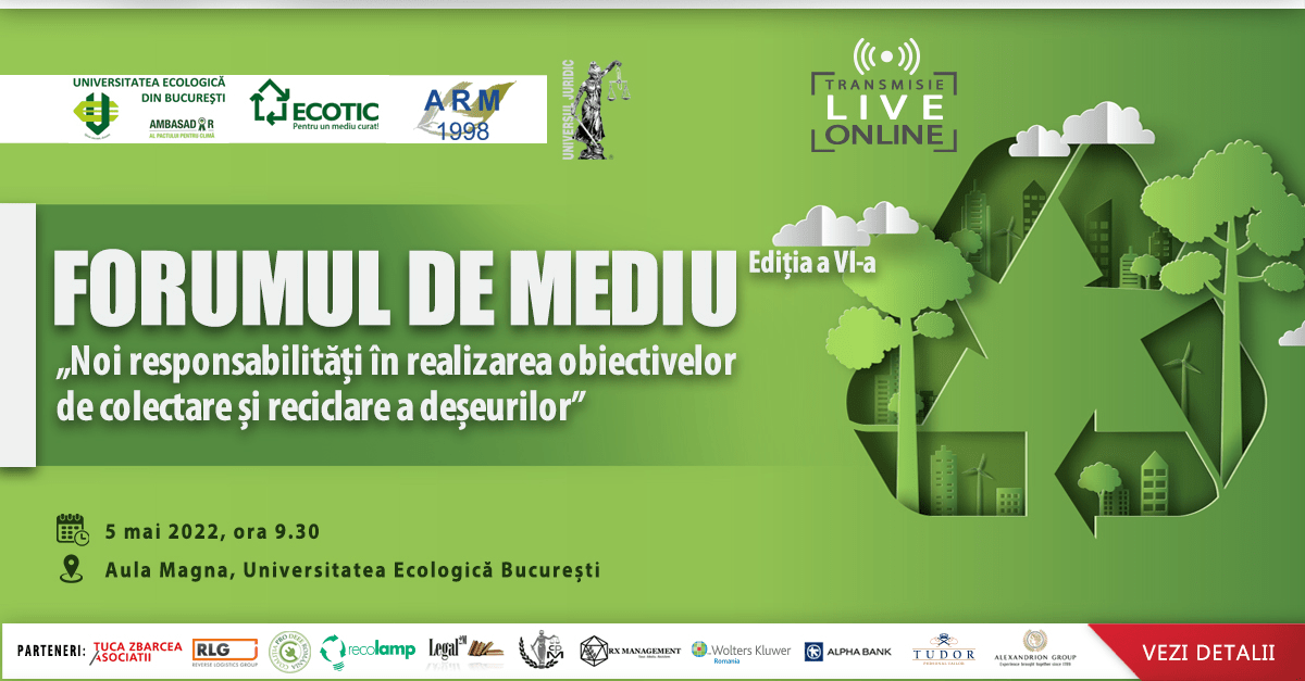 „Forumul de mediu”, ediția a VI-a: „Noi responsabilități în realizarea obiectivelor de colectare și reciclare a deșeurilor”