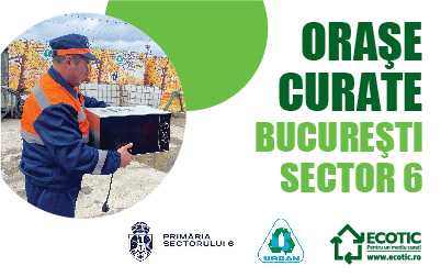 ORAȘE CURATE BUCUREȘTI, SECTOR 6 – 15 martie-15 iunie 2023
